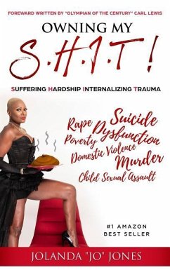 Owning My S.H.I.T.: Suffering Hardship Internalizing Trauma - Jones, Jolanda Jo