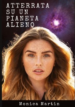 Atterrata su un Pianeta Alieno - Romanzo Scifi - Martin, Monica