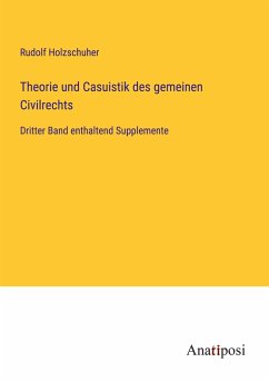 Theorie und Casuistik des gemeinen Civilrechts - Holzschuher, Rudolf