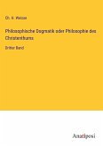 Philosophische Dogmatik oder Philosophie des Christenthums