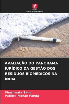 AVALIAÇÃO DO PANORAMA JURÍDICO DA GESTÃO DOS RESÍDUOS BIOMÉDICOS NA ÍNDIA - Sahu, Shashwata;Panda, Pabitra Mohan