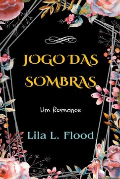 Jogo das Sombras - Flood, Lila L