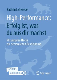 High-Performance: Erfolg ist, was du aus dir machst (eBook, PDF) - Leinweber, Kathrin