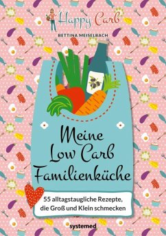Happy Carb: Meine Low-Carb-Familienküche - Meiselbach, Bettina