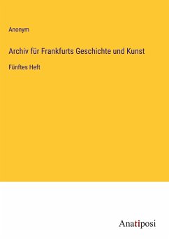 Archiv für Frankfurts Geschichte und Kunst - Anonym