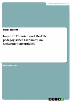 Implizite Theorien und Modelle pädagogischer Fachkräfte im Generationenvergleich - Roloff, Heidi