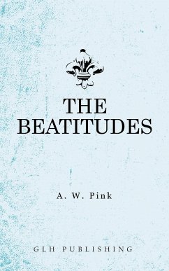 The Beatitudes - Pink, Arthur W.