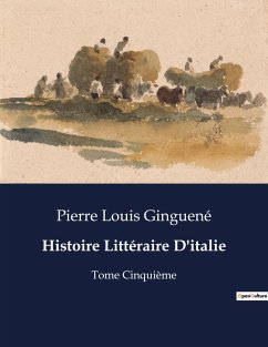 Histoire Littéraire D'italie - Ginguené, Pierre Louis