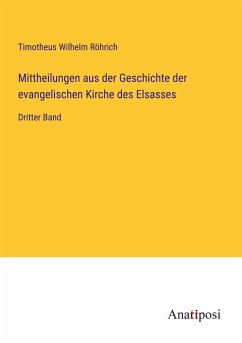 Mittheilungen aus der Geschichte der evangelischen Kirche des Elsasses - Röhrich, Timotheus Wilhelm