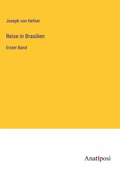 Reise in Brasilien - Hefner, Joseph Von