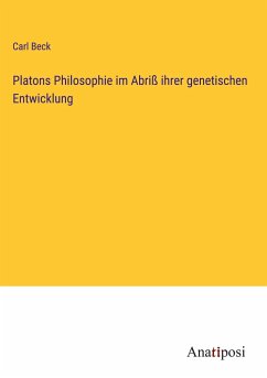 Platons Philosophie im Abriß ihrer genetischen Entwicklung - Beck, Carl