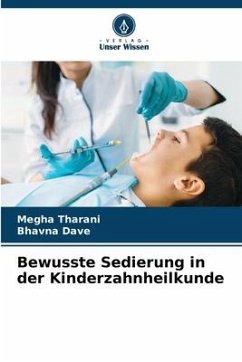 Bewusste Sedierung in der Kinderzahnheilkunde - Tharani, Megha;Dave, Bhavna