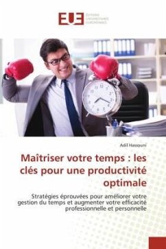 Maîtriser votre temps : les clés pour une productivité optimale - Hassouni, Adil