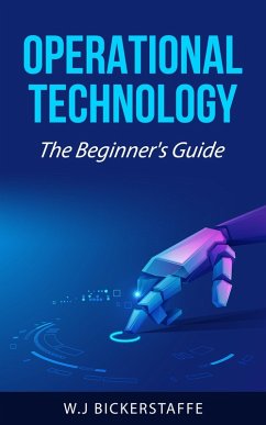 Operational Technology: The Beginner's Guide (eBook, ePUB) - Bickerstaffe, W. J