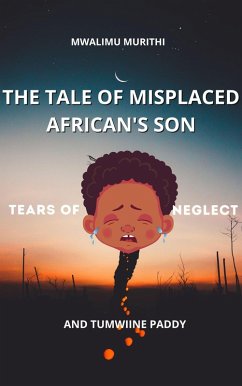 Cover The Tale of Displaced African's Son: Tears of Neglect (eBook, ePUB)