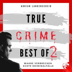 True Crime Best of 2 (MP3-Download) - Langenscheid, Adrian; Maysenhölder, Fabian; Rickert, Benjamin; Berg, Caja; Schlosser, Heike