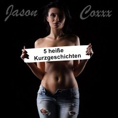 5 heiße Kurzgeschichten (MP3-Download) - Coxxx, Jason