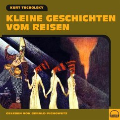 Kleine Geschichten vom Reisen (MP3-Download) - Tucholsky, Kurt