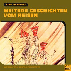 Weitere Geschichten vom Reisen (MP3-Download) - Tucholsky, Kurt