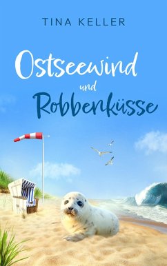 Ostseewind und Robbenküsse (eBook, ePUB) - Keller, Tina