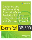 Exam Ref DP-500 Designing and Implementing Enterprise-Scale Analytics Solutions Using Microsoft Azure and Microsoft Power BI (eBook, PDF)