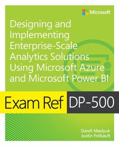 Exam Ref DP-500 Designing and Implementing Enterprise-Scale Analytics Solutions Using Microsoft Azure and Microsoft Power BI (eBook, PDF) - Maslyuk, Daniil; Frebault, Justin