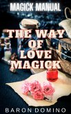 The Way of Love Magick (Magick Manual, #1) (eBook, ePUB)