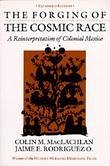 The Forging of the Cosmic Race (eBook, ePUB) - Maclachlan, Colin M.; Rodriguez O., Jaime E.