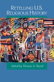 Retelling U.S. Religious History (eBook, ePUB) Retelling U.S. Religious History (eBook, ePUB)
