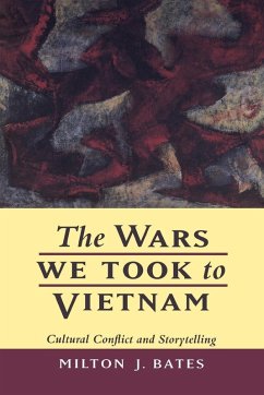 The Wars We Took to Vietnam (eBook, ePUB) - Bates, Milton J.