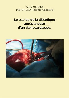 Le b.a.-ba de la diététique après la pose d'un stent cardiaque. (eBook, ePUB)