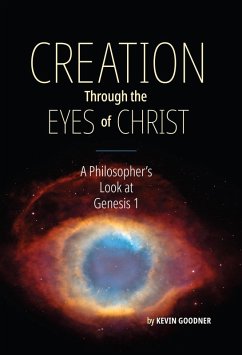 Cover Creation Through the Eyes of Christ: A Philosopher's Look at Genesis 1 (eBook, ePUB)