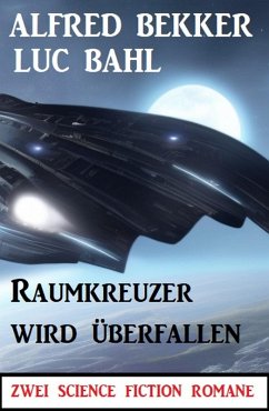 Cover Raumkreuzer wird überfallen: Zwei Science Fiction Romane (eBook, ePUB)