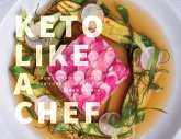 Keto Like a Chef (eBook, ePUB) Keto Like a Chef (eBook, ePUB)