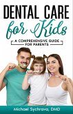 Dental Care for Kids: A Comprehensive Guide for Parents (eBook, ePUB)