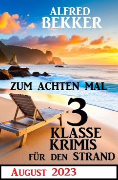 Zum achten Mal 3 Klasse Krimis für den Strand: August 2023 (eBook, ePUB) - Bekker, Alfred