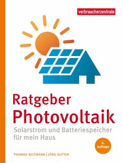 Ratgeber Photovoltaik (eBook, ePUB) - Seltmann, Thomas; Sutter, Jörg