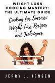 Weight Loss Cooking Mastery: The Ultimate Guide (fitness, #12) (eBook, ePUB)