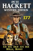 Ich hol dich aus der Hölle, Bonny: Pete Hackett Western Edition 177 (eBook, ePUB)