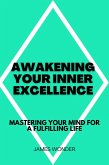 Awakening Your Inner Excellence: Mastering Your Mind for a Fulfilling Life (eBook, ePUB)