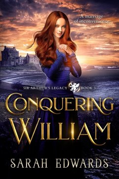 Conquering William (Sir Arthur's Legacy, #3) (eBook, ePUB) - Edwards, Sarah