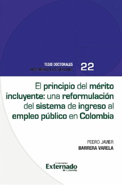 El principio del mérito incluyente una reformulación del sistema de ingreso al empleo público en Colombia (eBook, ePUB) - Barrera Varela, Pedro Javier