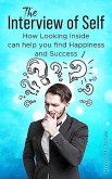 The Interview of Self: How Looking Inside can Help You Find Happiness and Success (eBook, ePUB)