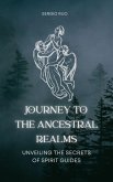 Journey to the Ancestral Realms: Unveiling the Secrets of Spirit Guides (eBook, ePUB)