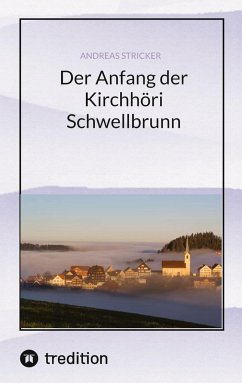 Der Anfang der Kirchhöri Schwellbrunn - Stricker, Andreas