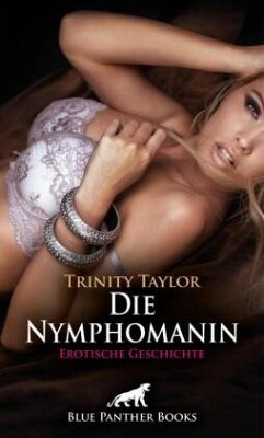 Cover Die Nymphomanin   Erotische Geschichte + 1 weitere Geschichte