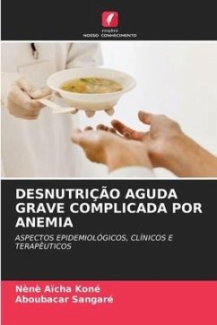 Desnutrição Aguda Grave Complicada Por Anemia - Koné, Nènè Aïcha;Sangaré, Aboubacar