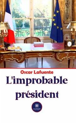 L’improbable président (eBook, ePUB) - Lafuente, Oscar