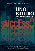 Uno Studio Professionale di successo - La cassetta degli attrezzi per lo sviluppo di un Personal Brand (eBook, ePUB)