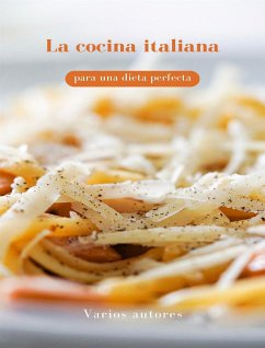 La cocina italiana para una dieta perfecta (traducido) (eBook, ePUB) - autores, Varios